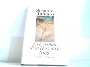 gebrauchtes Buch – Susanna Tamro – Geh, wohin dein Herz dich trägt. Roman