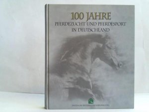 gebrauchtes Buch – Deutsche Reiterliche Vereinigung / Hennig – 100 Jahre Pferdezucht und Pferdesport in Deutschland