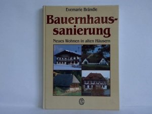 gebrauchtes Buch – Evemarie Brändle – Bauernhaussanierung. Neues Wohnen in alten Häusern