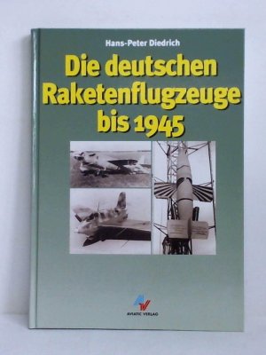 gebrauchtes Buch – Hans-Peter Diedrich – Die deutschen Raketenflugzeuge bis 1945