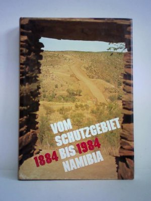 gebrauchtes Buch – Becker, Klaus / Hecker – Vom Schutzgebiet bis Namibia, 1884 - 1984