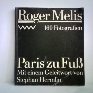 Roger Melis - 160 Fotografien. Paris zu Fuß