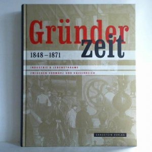 gebrauchtes Buch – Laufer, Ulrike / Ottomeyer – Gründerzeit 1848 - 1871. Industrie & Lebensträume zwischen Vormärz und Kaiserreich