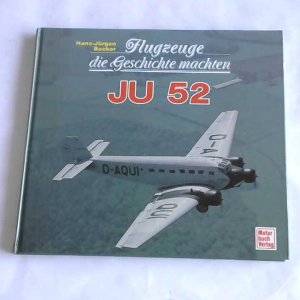 gebrauchtes Buch – Hans-Jürgen Becker – Flugzeuge die Geschichte machten. Ju 52