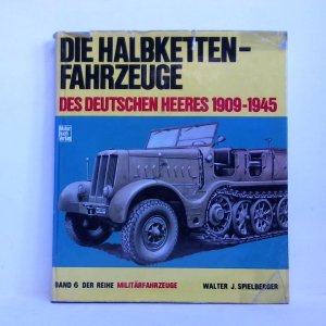 Die Halbkettenfahrzeuge des deutschen Heeres, 1909 - 1945