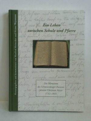 gebrauchtes Buch – Heinecker, Manfred (Hrsg – Ein Leben zwischen Schule und Pfarre - Die Memoiren des Scheverdinger Pastoren Johann Christian Meier von 1811