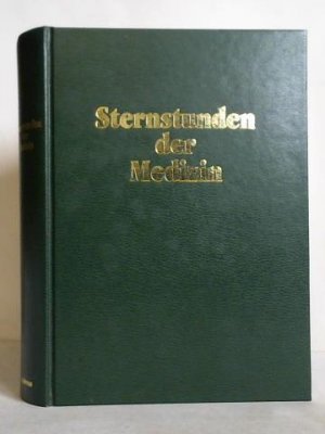 Sternstunden der Medizin. Heilkunde im Wandel der Zeit