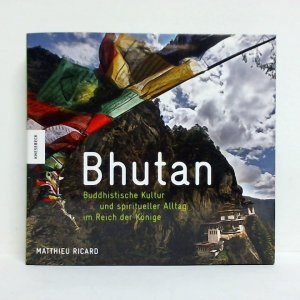 Bhutan - Buddhistische Kultur und spiritueller Alltag im Reich der Könige