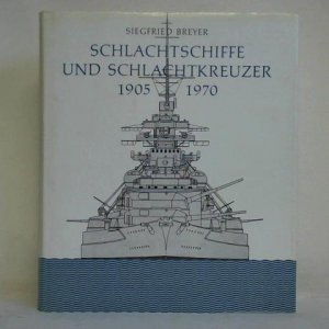 Schlachtschiffe und Schlachtkreuzer 1905 - 1970 (ISBN 3921177316)