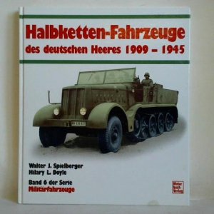 Die Halbketten-Fahrzeuge des deutschen Heeres 1909 - 1945