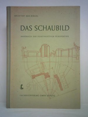 gebrauchtes Buch – Max Riegel – Das Schaubild. Handbuch der Konstruktiven Perspektive