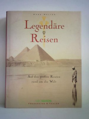 gebrauchtes Buch – Walter, Marc / Rustenholz – Legendäre Reisen. Auf den großen Routen rund um die Welt