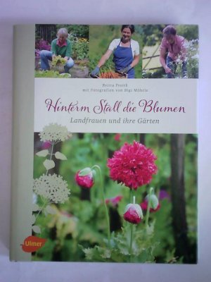 gebrauchtes Buch – Freith, Britta / Möhrle – Hinterm Stall die Blumen. Landfrauen und ihre Gärten