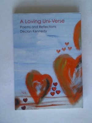 gebrauchtes Buch – Declan Kennedy – A Loving Uni-Verse. Poems and Reflections