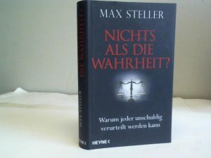 gebrauchtes Buch – Max Steller – Nichts als die Wahrheit?: Warum jeder unschuldig verurteilt werden kann