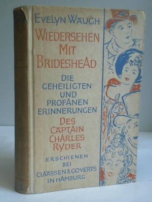 Wiedersehen mit Brideshead. Die geheiligten und profanen Erinnerungen des Captain Charles Ryder