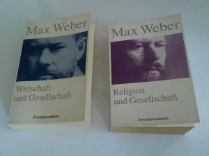 Wirtschaft und Gesellschaft. Grundriss der verstehenden Soziologie. Zwei Teile in einem Bande/ Religion und Gesellschaft. Gesammelte Aufsätze zur Religionssoziologie […]