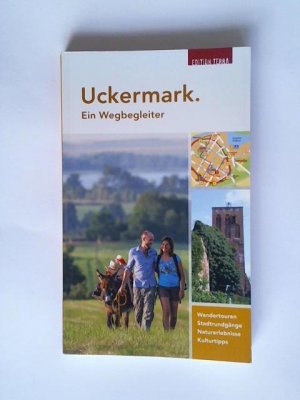 gebrauchtes Buch – Nölte, Joachim/ Dannenbaum, Marc – Uckermark. Ein Wegbegleiter: Wandertouren - Stadtrundgänge - Naturerlebnisse - Kulturtipps