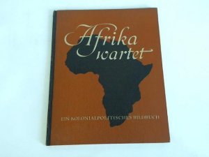 Afrika wartet. Ein kolonialpolitisches Bildbuch