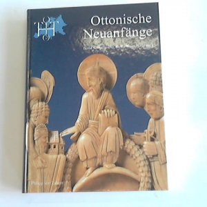 gebrauchtes Buch – Schneidmüler, Bernd/ Weinfurter, Stefan  – Ottonische Neuanfänge. Symposion zur Ausstellung "Otto der Grosse, Magdeburg und Europa"