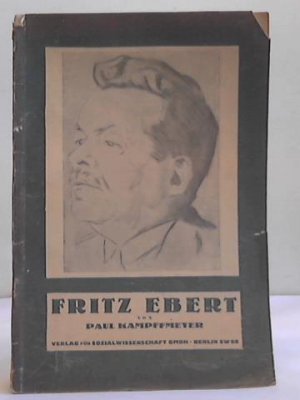 gebrauchtes Buch – Paul Kampffmeyer – Fritz Ebert. Ein Lebensbild