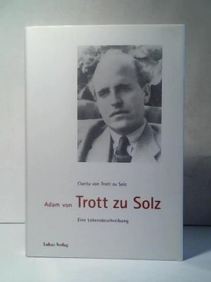 gebrauchtes Buch – Trott zu Solz – Adam von Trott zu Solz: Eine Lebensbeschreibung