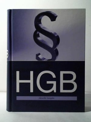 HGB. Handelsgesetzbuch mit GmbHG PartGG GWB UWG MarkenG GeschmMG WG ScheckG WpHG ProdHaftG