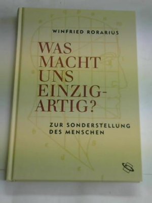 gebrauchtes Buch – Winfried Rorarius – Was macht uns einzigartig? Zur Sonderstellung des Menschen