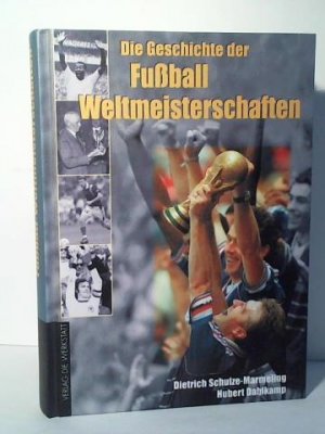 gebrauchtes Buch – Schulze-Marmeling, Dietrich / Dahlkamp – Die Geschichte der Fußball-Weltmeisterschaften