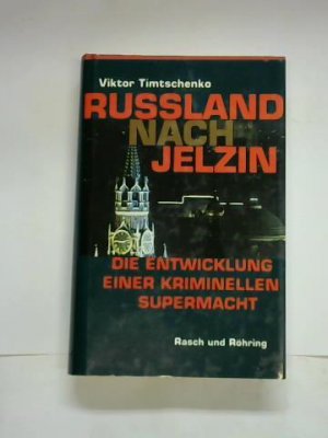 gebrauchtes Buch – Viktor Timtschenko – Russland nach Jelzin. Die Entwicklung einer kriminellen Supermacht.