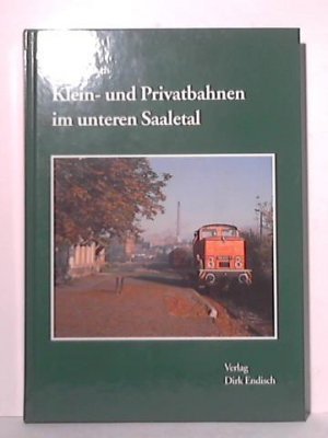 Klein- und Privatbahnen im unteren Saaletal