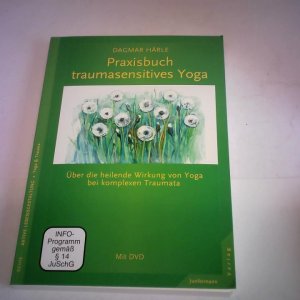 gebrauchtes Buch – Härle, Dagmar/ Emerson, David  – Praxisbuch traumasensitives Yoga. Über die heilende Wirkung von Yoga bei komplexen Traumata