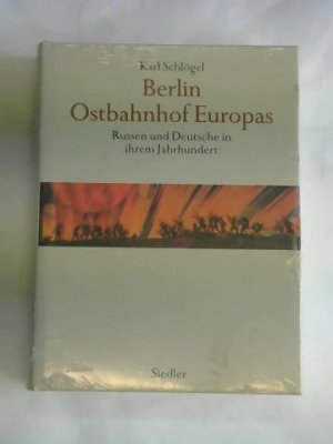 Berlin Ostbahnhof Europas. Russen und Deutsche in ihrem Jahrhundert