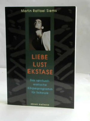 gebrauchtes Buch – Siems, Martin Raffael – Liebe, Lust, Ekstase. Das spirituell-erotische Körperprogramm für Schwule