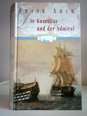 Die Guerillas und der Admiral. Sir David Winters Abenteuer bei der Eroberung der Iberischen Halbinsel
