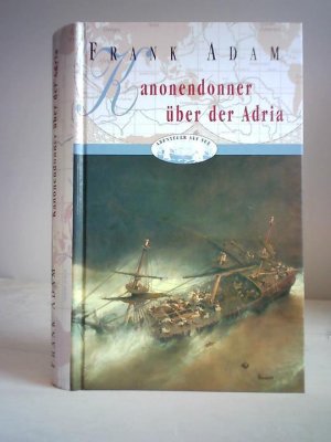 Kanonendonner über die Adria. Sir David Winters Abenteuer bei der Befreiung der Inseln und Häfen in Dalmatien und Istrien