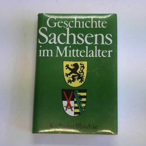 gebrauchtes Buch – Karlheinz Blaschke – Geschichte Sachsens im Mittelalter gebrauchtes Buch – Karlheinz Blaschke – Geschichte Sachsens im Mittelalter