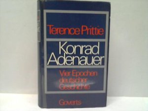 gebrauchtes Buch – Terence Prittie – Konrad Adenauer. Vier Epochen deutscher Geschichte gebrauchtes Buch – Terence Prittie – Konrad Adenauer. Vier Epochen deutscher Geschichte