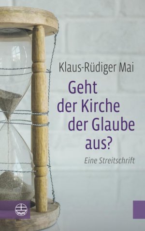 gebrauchtes Buch – Mai Klaus-Rüdiger – Geht der Kirche der Glaube aus?: Eine Streitschrift