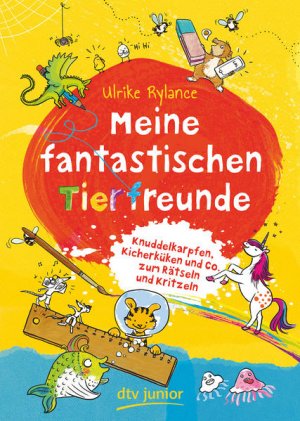 Meine fantastischen Tierfreunde: Knuddelkarpfen, Kicherküken und Co. zum Rätseln und Kritzeln