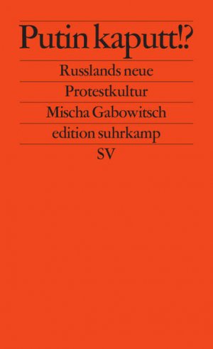 gebrauchtes Buch – Mischa Gabowitsch – Putin kaputt!?: Russlands neue Protestkultur (edition suhrkamp)