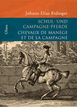 Vorstellung und Beschreibung derer Schul und Campagne Pferden nach ihren Lektionen /Representation et Description de toutes le lecons des Chevaux de ... du Carousel (Documenta Hippologica)