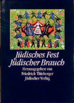 Jüdisches Fest - Jüdischer Brauch: Herausgegeben von Friedrich Thieberger unter Mitwirkung von Else Rabin. Nachdruck der im Jahre 1937 von den ... beschlagnahmten und vernichteten Erstauflage