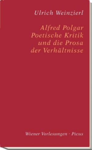 Alfred Polgar. Poetische Kritik und die Prosa der Verhältnisse (Wiener Vorlesungen)