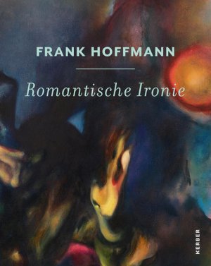 Frank Hoffmann: Romantische Ironie Romantische Ironie