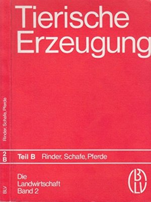 Die Landwirtschaft. Lehrbuch für die landwirtschaftlichen Fachschulen, für Betriebsleiter und Meister: Die Landwirtschaft. Lehrbuch für die ... Rinder, Schweine, weitere Nutztiere
