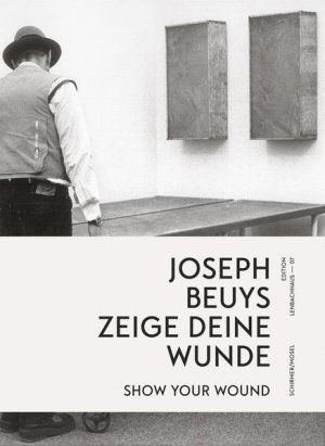 gebrauchtes Buch – Beuys, Joseph – zeige deine Wunde / show your Wound: Edition Lenbachhaus 07 Edition Lenbachhaus 07