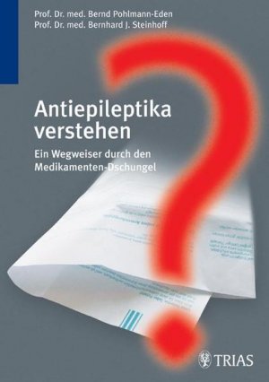 gebrauchtes Buch – Pohlmann-Eden, Bernd und Bernhard J Steinhoff – Antiepileptika verstehen Ein Wegwieser durch den Medikamenten-Dschungel