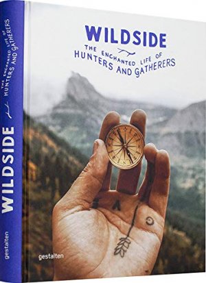 gebrauchtes Buch – gestalten – Wildside: The Enchanted Life of Hunters and Gatherers (EN)