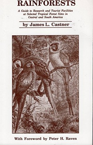 gebrauchtes Buch – Castner, James L – Rainforests: A Guide to Research and Tourist Facilities at Selected Tropical Forest Sites in Central and South America